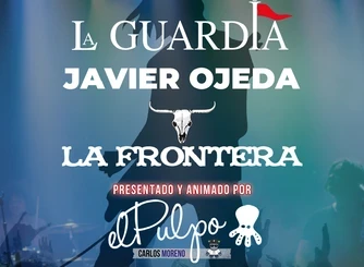 La Guardia, Javier Ojeda, La Frontera y El Pulpo