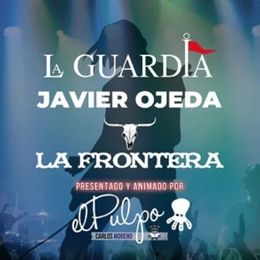 La Guardia, Javier Ojeda, La Frontera y El Pulpo
