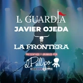 La Guardia, Javier Ojeda, La Frontera y El Pulpo